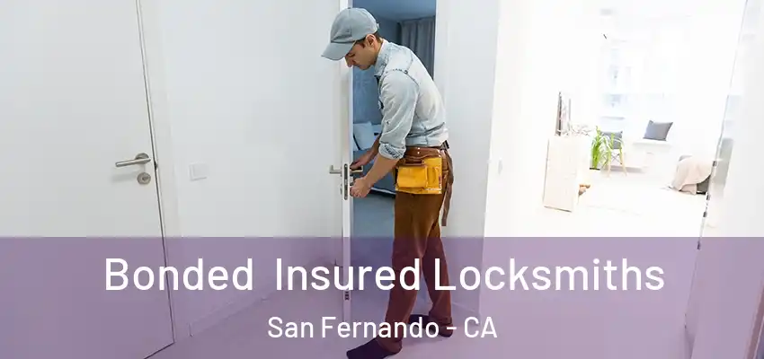  Bonded Insured Locksmiths San Fernando - CA