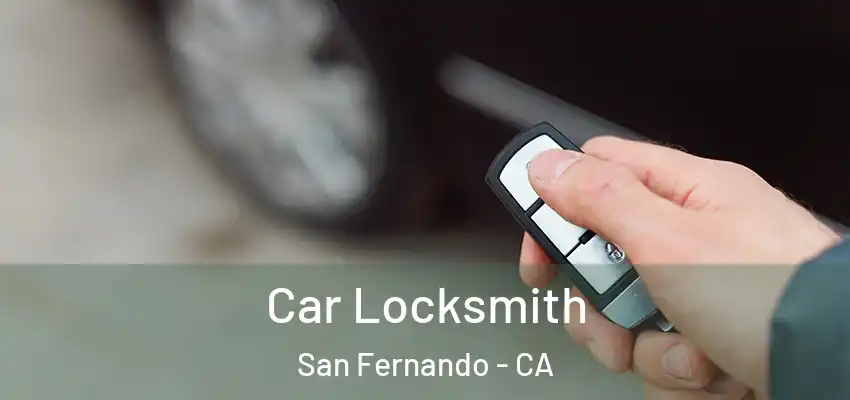  Car Locksmith San Fernando - CA