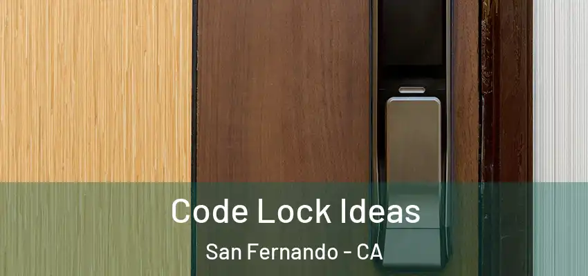  Code Lock Ideas San Fernando - CA