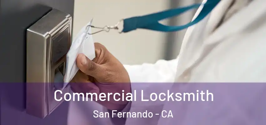  Commercial Locksmith San Fernando - CA
