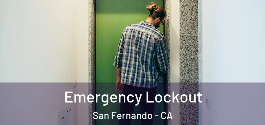  Emergency Lockout San Fernando - CA