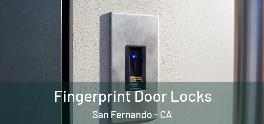  Fingerprint Door Locks San Fernando - CA