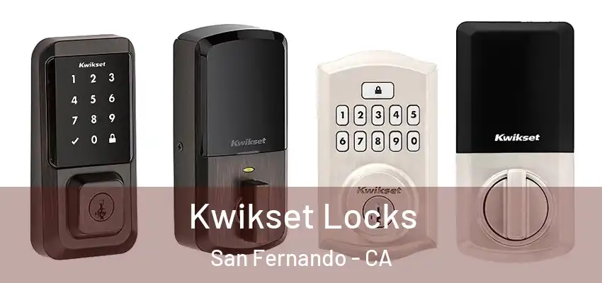  Kwikset Locks San Fernando - CA