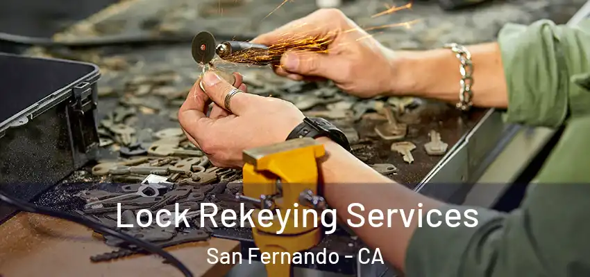  Lock Rekeying Services San Fernando - CA