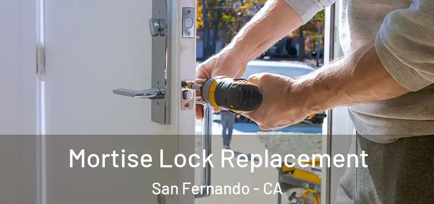  Mortise Lock Replacement San Fernando - CA
