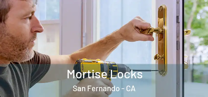  Mortise Locks San Fernando - CA