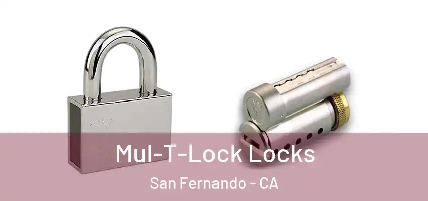  Mul-T-Lock Locks San Fernando - CA
