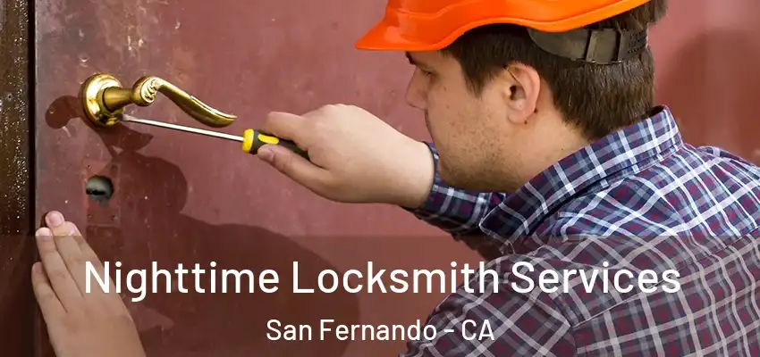  Nighttime Locksmith Services San Fernando - CA
