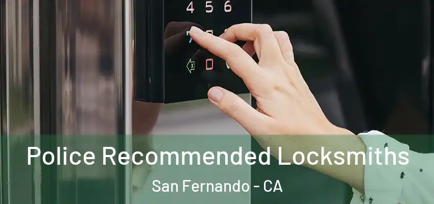  Police Recommended Locksmiths San Fernando - CA