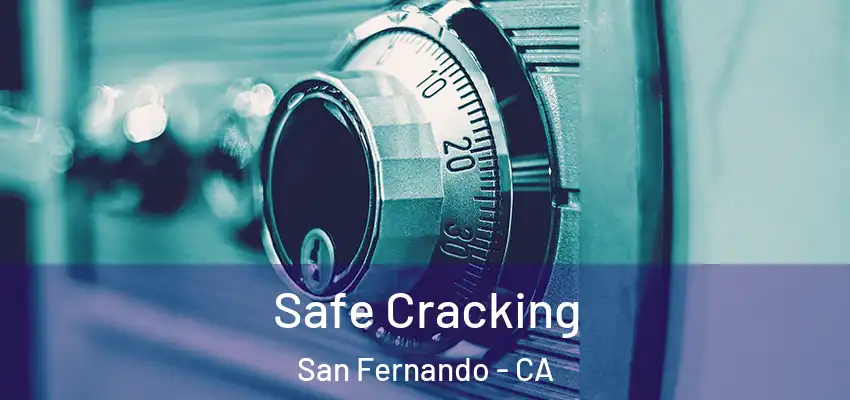  Safe Cracking San Fernando - CA